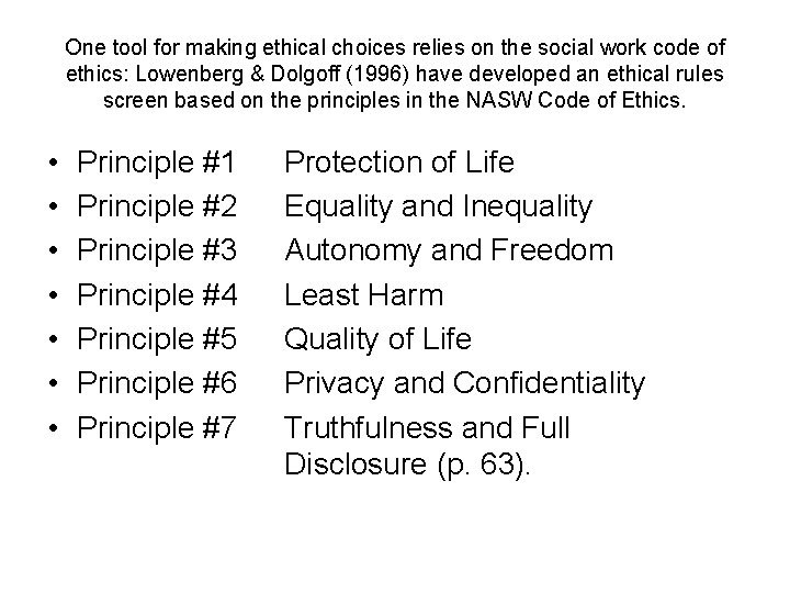 One tool for making ethical choices relies on the social work code of ethics: