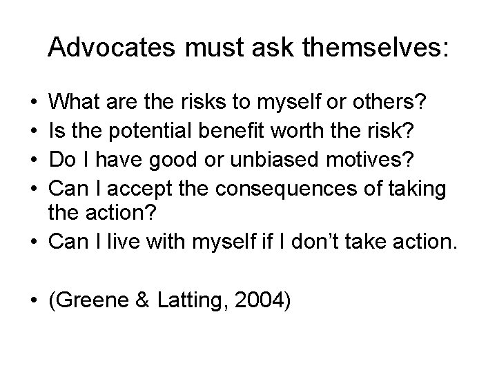 Advocates must ask themselves: • • What are the risks to myself or others?