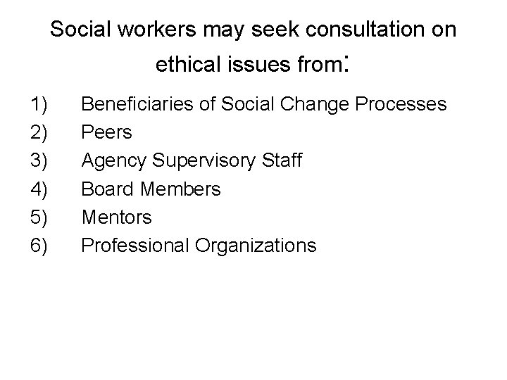 Social workers may seek consultation on ethical issues from: 1) 2) 3) 4) 5)