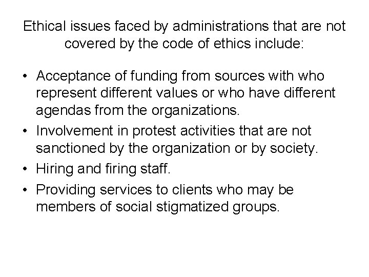 Ethical issues faced by administrations that are not covered by the code of ethics