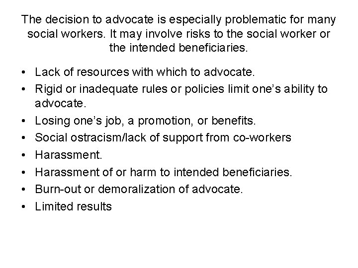 The decision to advocate is especially problematic for many social workers. It may involve