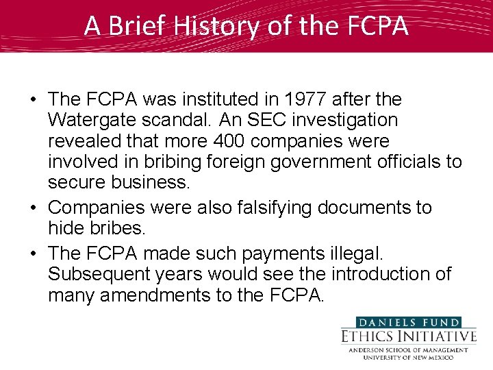 A Brief History of the FCPA • The FCPA was instituted in 1977 after