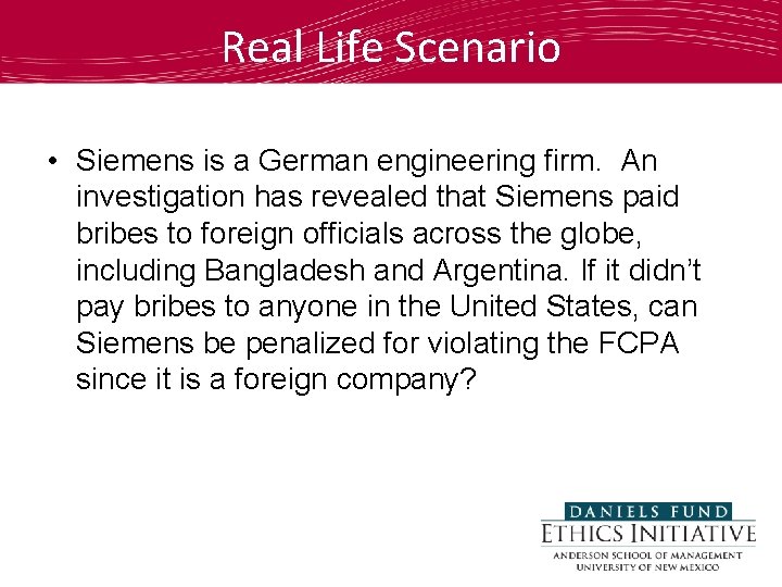 Real Life Scenario • Siemens is a German engineering firm. An investigation has revealed