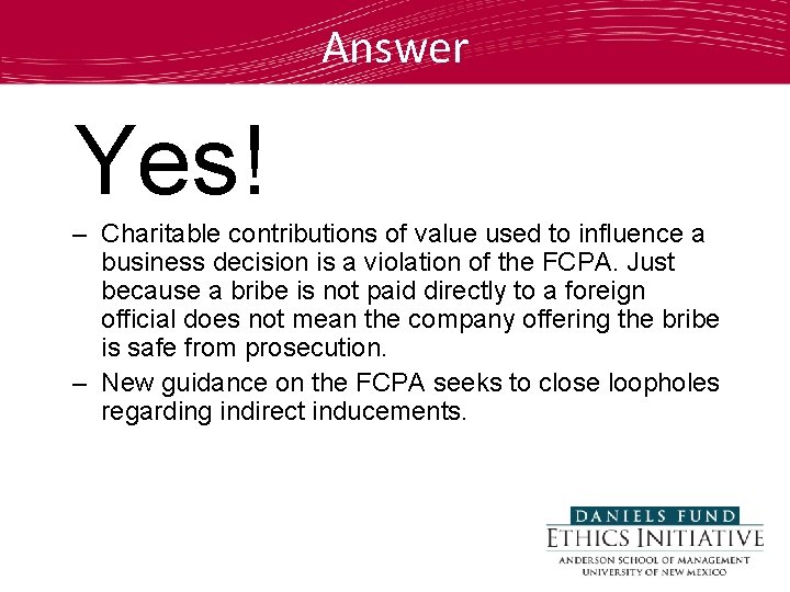 Answer Yes! – Charitable contributions of value used to influence a business decision is