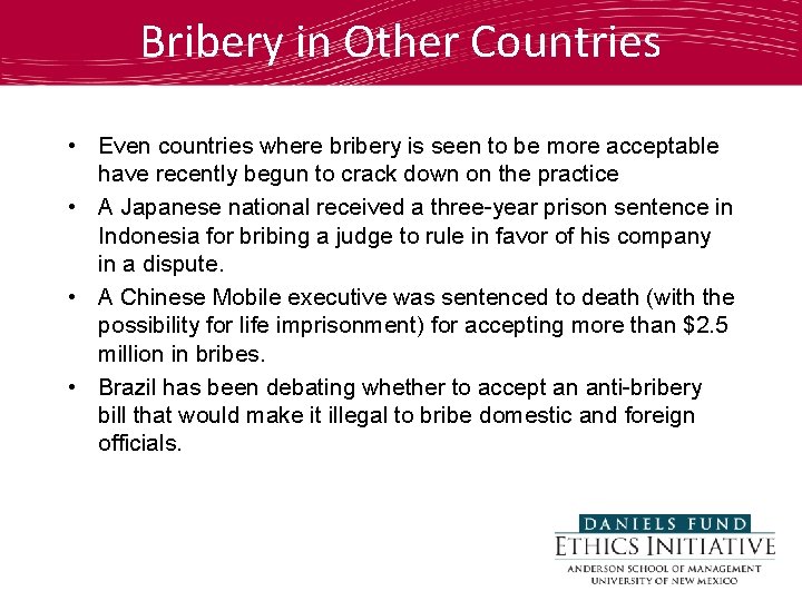 Bribery in Other Countries • Even countries where bribery is seen to be more