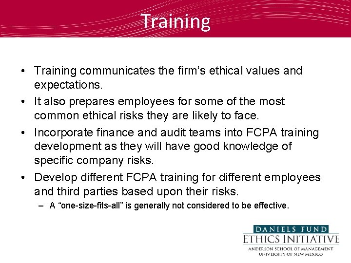 Training • Training communicates the firm’s ethical values and expectations. • It also prepares