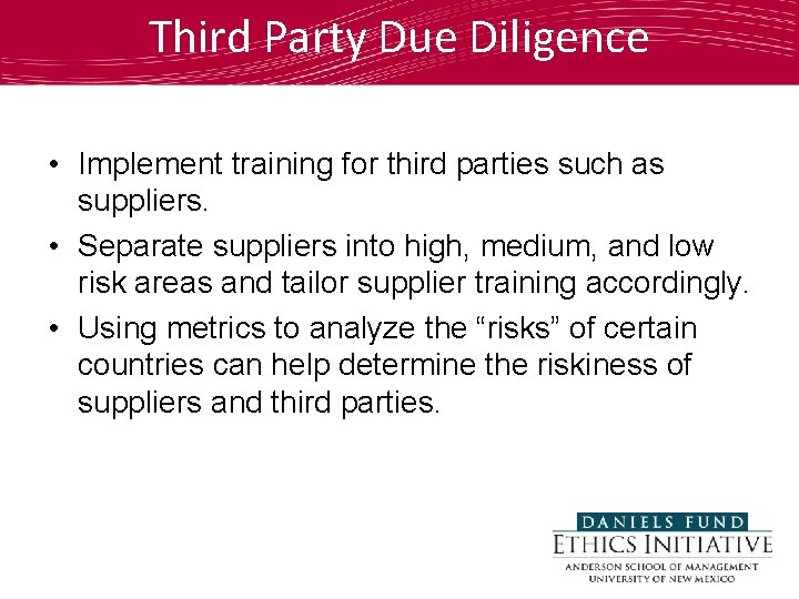 Third Party Due Diligence • Implement training for third parties such as suppliers. •