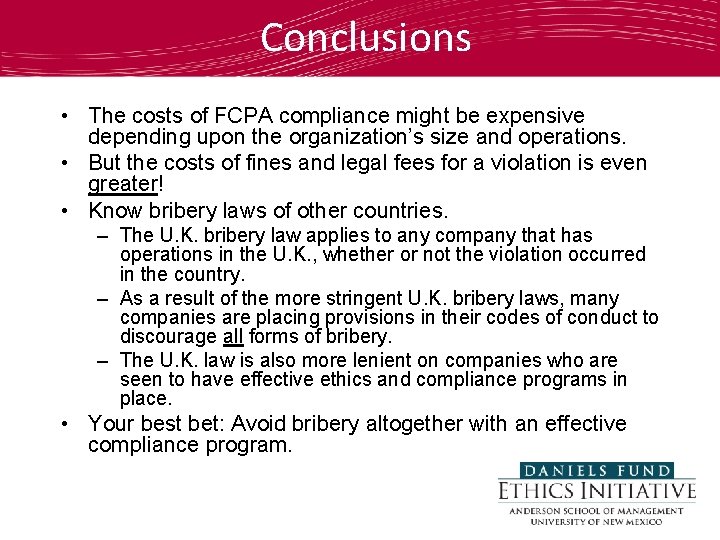 Conclusions • The costs of FCPA compliance might be expensive depending upon the organization’s