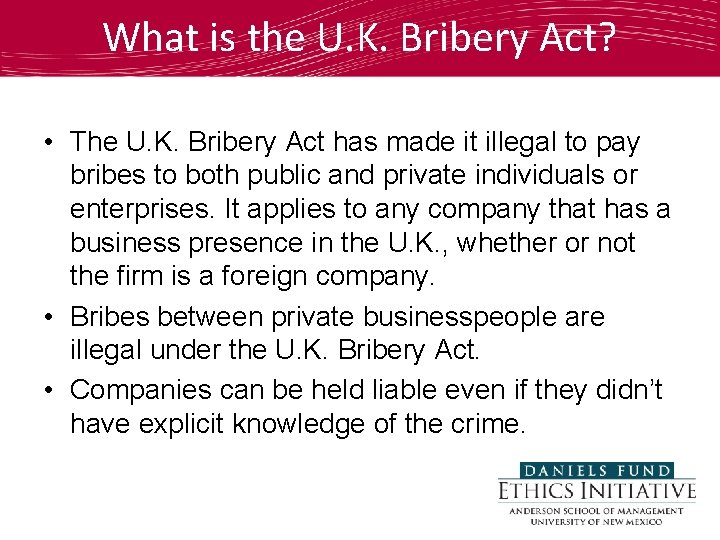 What is the U. K. Bribery Act? • The U. K. Bribery Act has