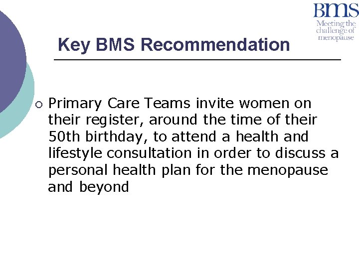 Key BMS Recommendation ¡ Primary Care Teams invite women on their register, around the