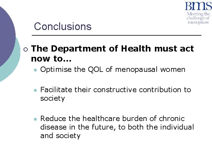 Conclusions ¡ The Department of Health must act now to… l Optimise the QOL