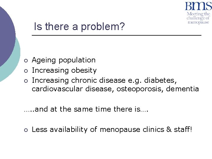 Is there a problem? ¡ ¡ ¡ Ageing population Increasing obesity Increasing chronic disease