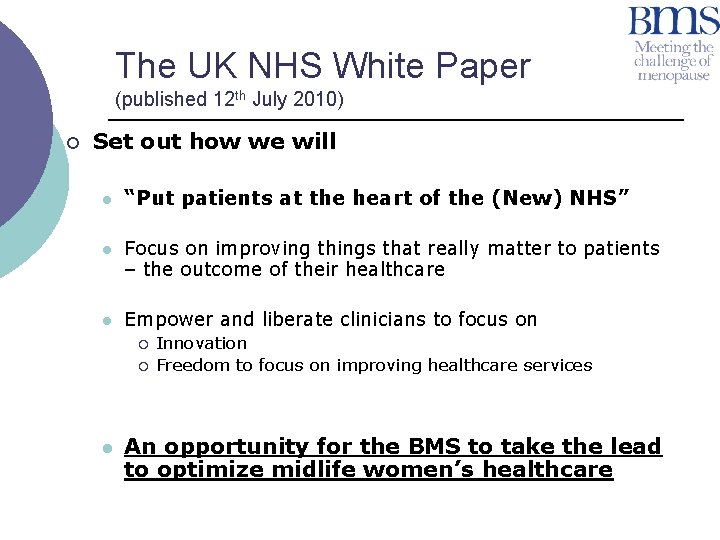 The UK NHS White Paper (published 12 th July 2010) ¡ Set out how