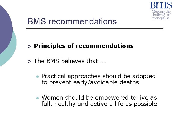 BMS recommendations ¡ Principles of recommendations ¡ The BMS believes that …. l Practical