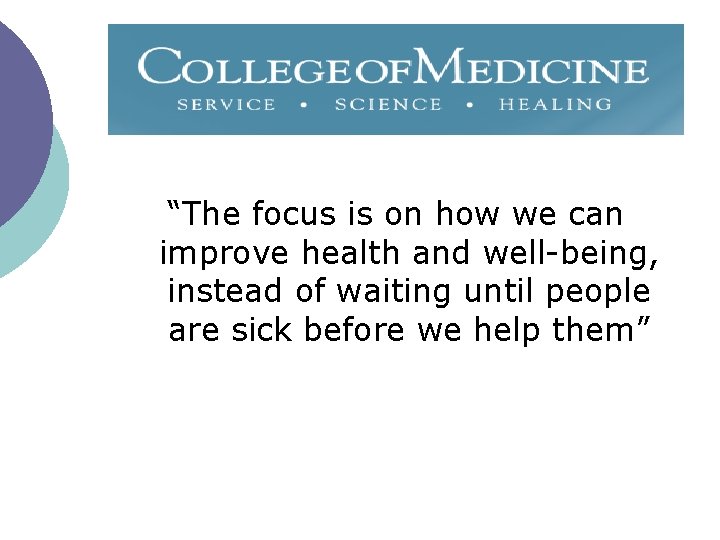 “The focus is on how we can improve health and well-being, instead of waiting