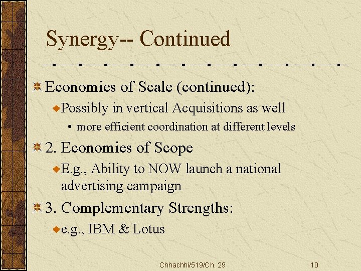 Synergy-- Continued Economies of Scale (continued): Possibly in vertical Acquisitions as well • more