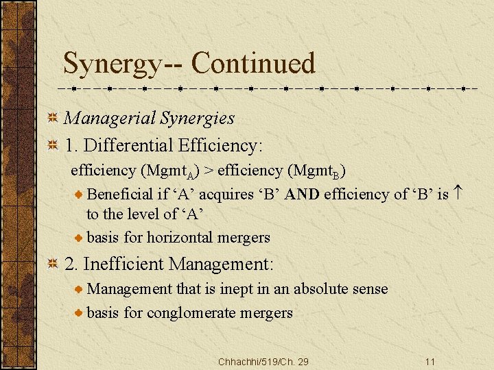 Synergy-- Continued Managerial Synergies 1. Differential Efficiency: efficiency (Mgmt. A) > efficiency (Mgmt. B)