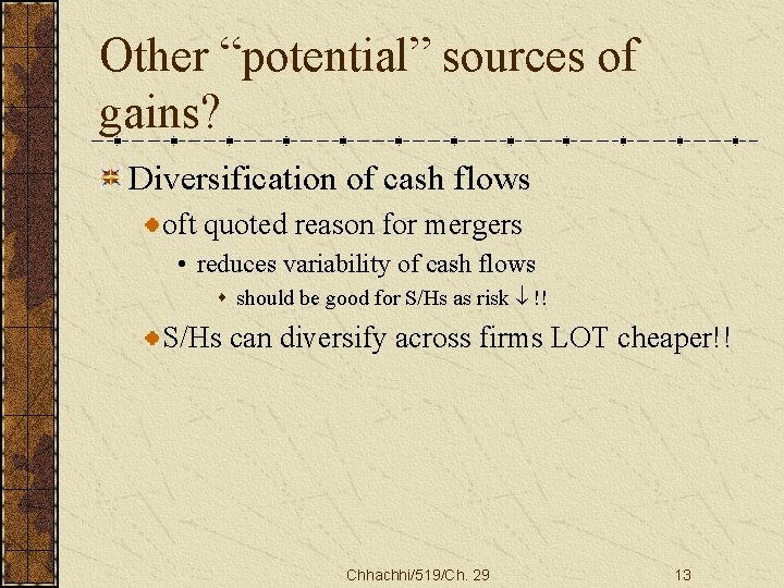 Other “potential” sources of gains? Diversification of cash flows oft quoted reason for mergers