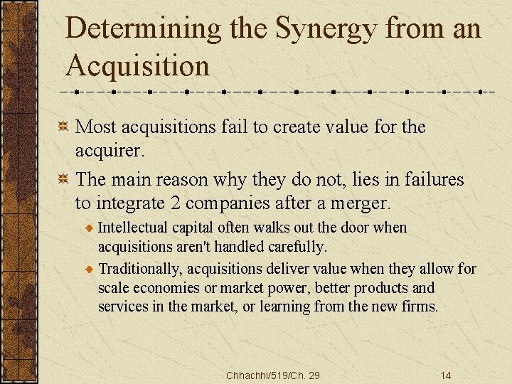 Determining the Synergy from an Acquisition Most acquisitions fail to create value for the