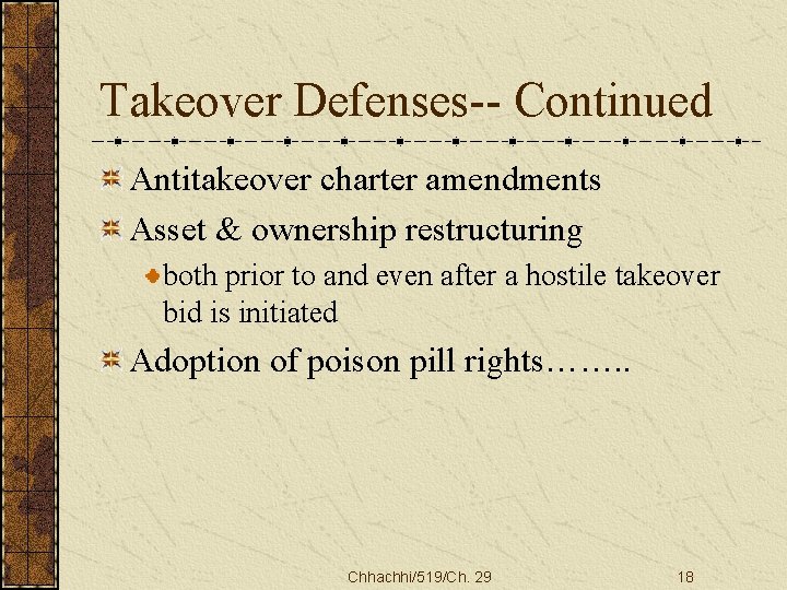 Takeover Defenses-- Continued Antitakeover charter amendments Asset & ownership restructuring both prior to and