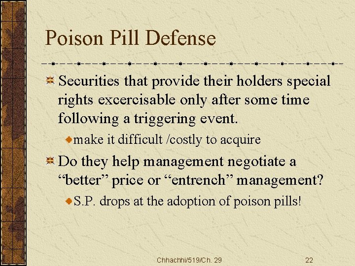 Poison Pill Defense Securities that provide their holders special rights excercisable only after some