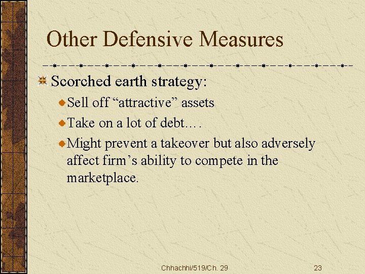 Other Defensive Measures Scorched earth strategy: Sell off “attractive” assets Take on a lot