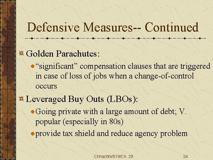 Defensive Measures-- Continued Golden Parachutes: “significant” compensation clauses that are triggered in case of