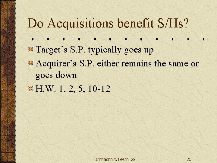 Do Acquisitions benefit S/Hs? Target’s S. P. typically goes up Acquirer’s S. P. either