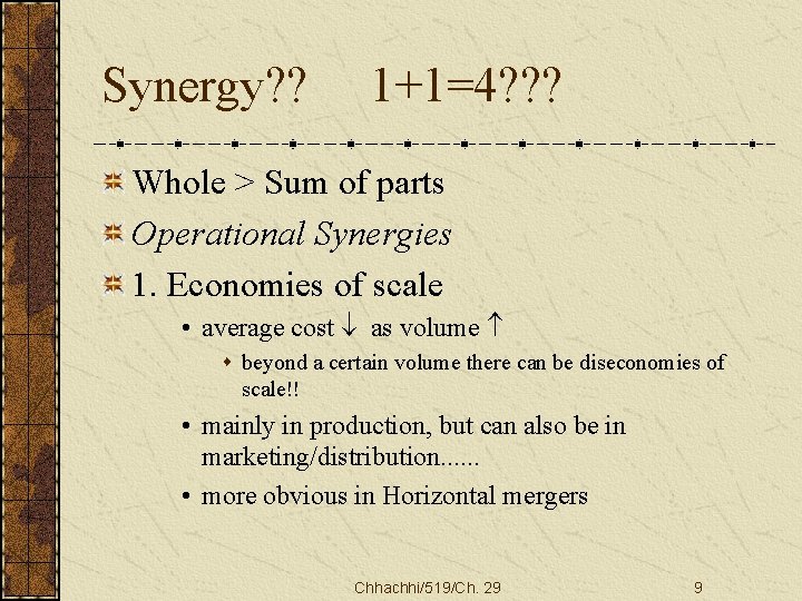 Synergy? ? 1+1=4? ? ? Whole > Sum of parts Operational Synergies 1. Economies