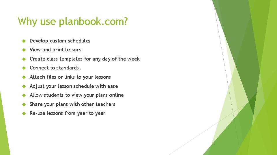 Why use planbook. com? Develop custom schedules View and print lessons Create class templates