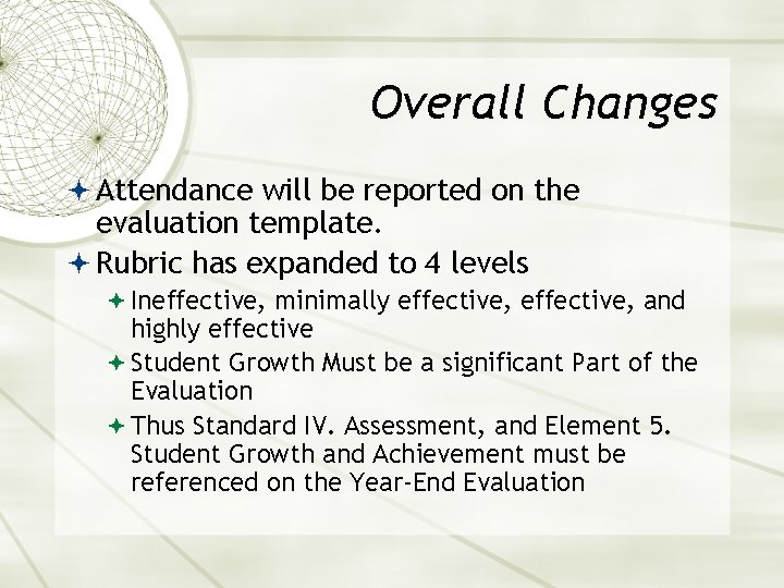 Overall Changes Attendance will be reported on the evaluation template. Rubric has expanded to