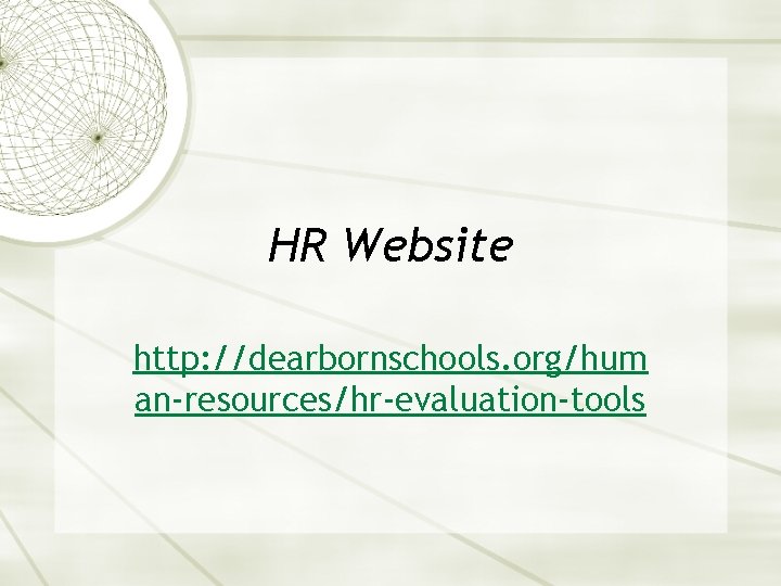 HR Website http: //dearbornschools. org/hum an-resources/hr-evaluation-tools 