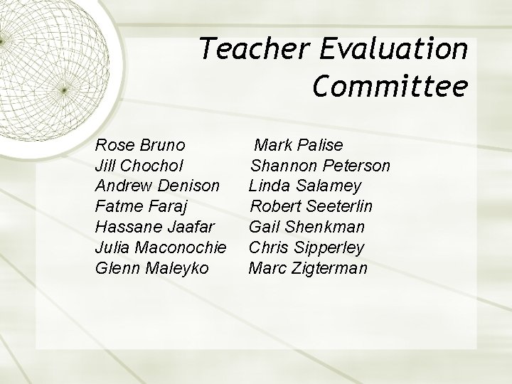 Teacher Evaluation Committee Rose Bruno Jill Chochol Andrew Denison Fatme Faraj Hassane Jaafar Julia