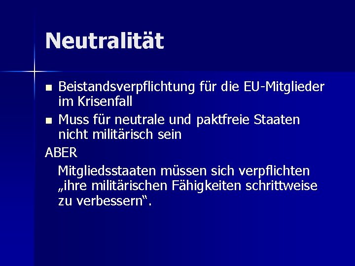 Neutralität Beistandsverpflichtung für die EU-Mitglieder im Krisenfall n Muss für neutrale und paktfreie Staaten