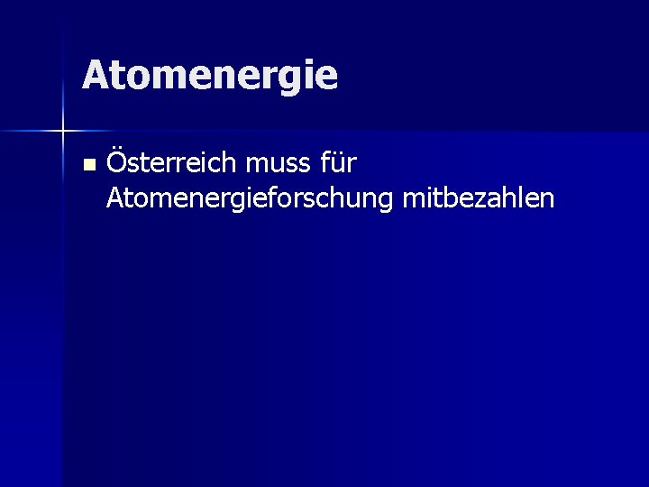 Atomenergie n Österreich muss für Atomenergieforschung mitbezahlen 