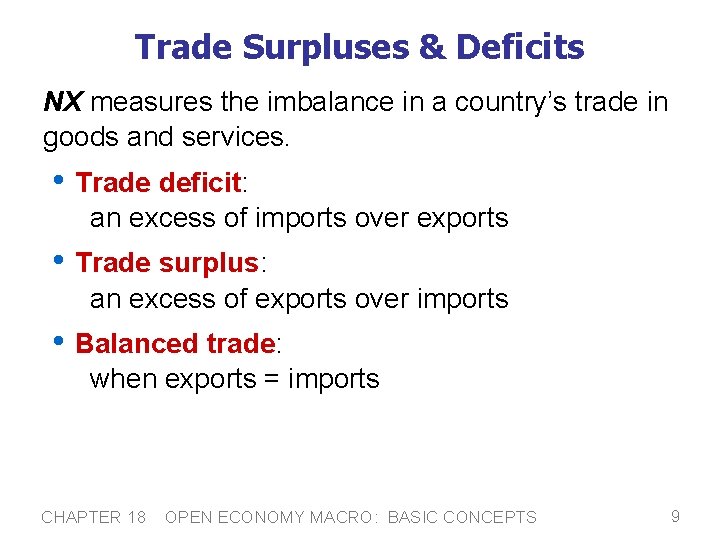 Trade Surpluses & Deficits NX measures the imbalance in a country’s trade in goods