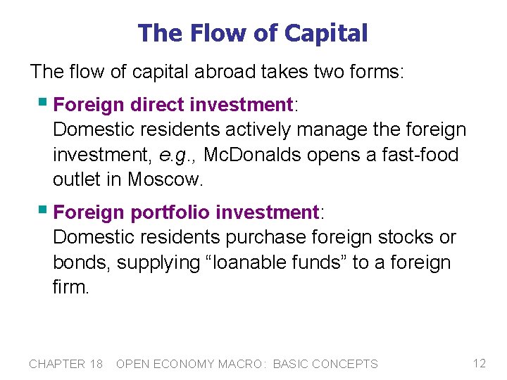 The Flow of Capital The flow of capital abroad takes two forms: § Foreign