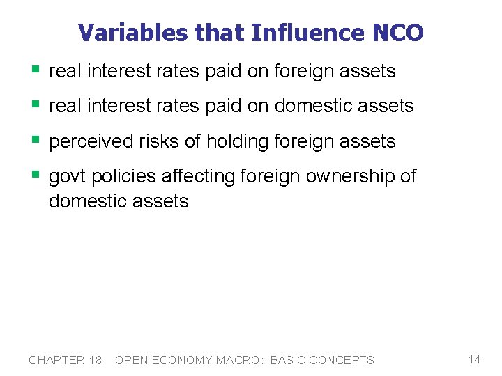 Variables that Influence NCO § § real interest rates paid on foreign assets real