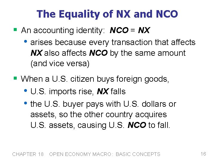 The Equality of NX and NCO § An accounting identity: NCO = NX •