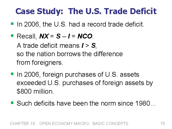 Case Study: The U. S. Trade Deficit § In 2006, the U. S. had