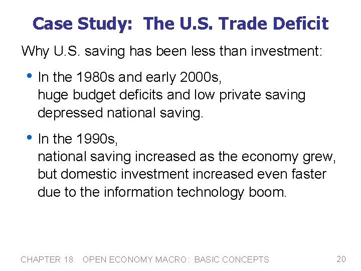 Case Study: The U. S. Trade Deficit Why U. S. saving has been less