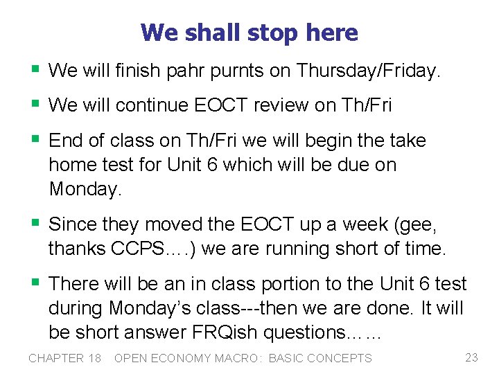 We shall stop here § We will finish pahr purnts on Thursday/Friday. § We