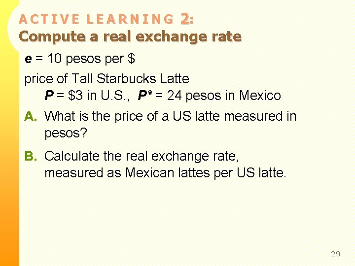 2: Compute a real exchange rate ACTIVE LEARNING e = 10 pesos per $