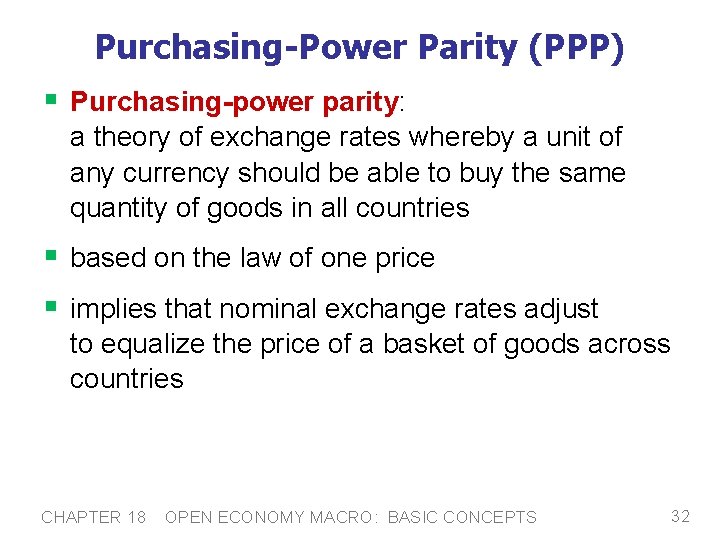 Purchasing-Power Parity (PPP) § Purchasing-power parity: a theory of exchange rates whereby a unit