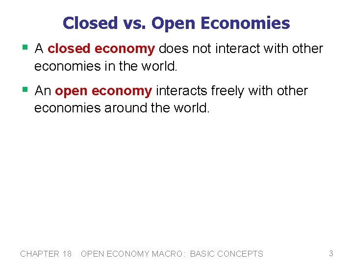 Closed vs. Open Economies § A closed economy does not interact with other economies