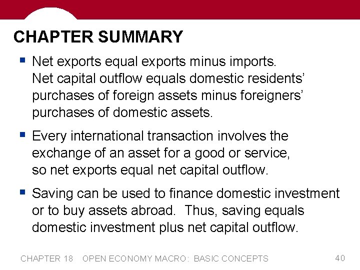 CHAPTER SUMMARY § Net exports equal exports minus imports. Net capital outflow equals domestic