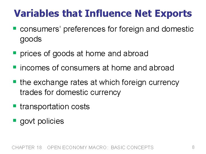 Variables that Influence Net Exports § consumers’ preferences foreign and domestic goods § prices