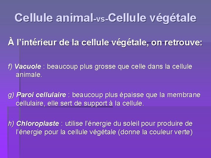 Cellule animal-vs-Cellule végétale À l’intérieur de la cellule végétale, on retrouve: f) Vacuole :