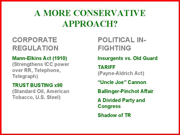 A MORE CONSERVATIVE APPROACH? CORPORATE REGULATION POLITICAL INFIGHTING Mann-Elkins Act (1910) (Strengthens ICC power