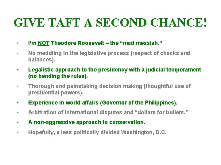 GIVE TAFT A SECOND CHANCE! • I’m NOT Theodore Roosevelt – the “mad messiah.